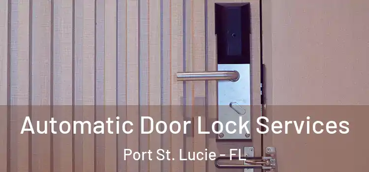 Automatic Door Lock Services Port St. Lucie - FL