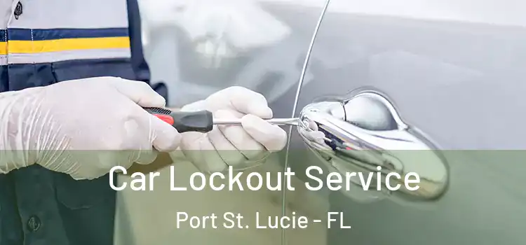 Car Lockout Service Port St. Lucie - FL