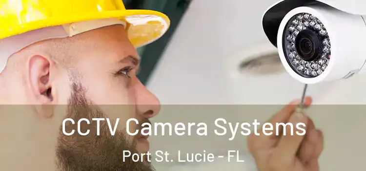 CCTV Camera Systems Port St. Lucie - FL