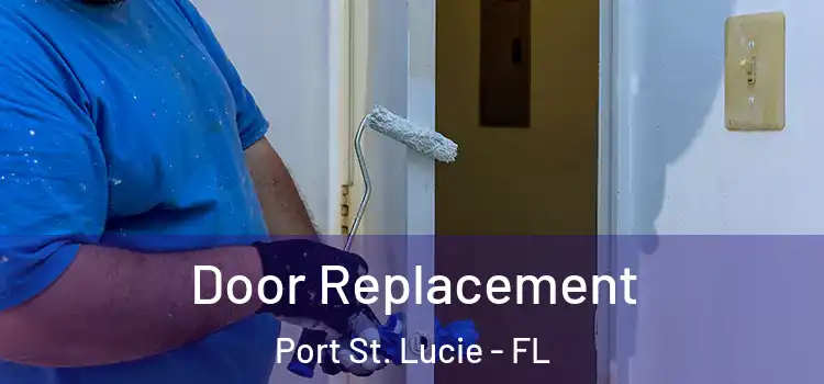 Door Replacement Port St. Lucie - FL