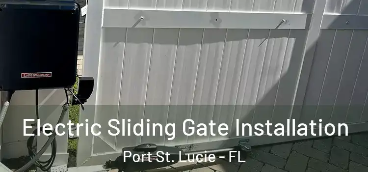 Electric Sliding Gate Installation Port St. Lucie - FL