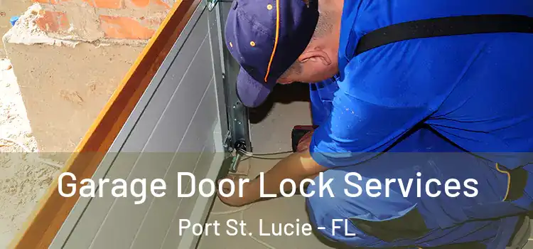 Garage Door Lock Services Port St. Lucie - FL