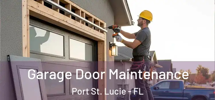 Garage Door Maintenance Port St. Lucie - FL
