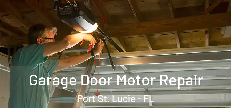  Garage Door Motor Repair Port St. Lucie - FL