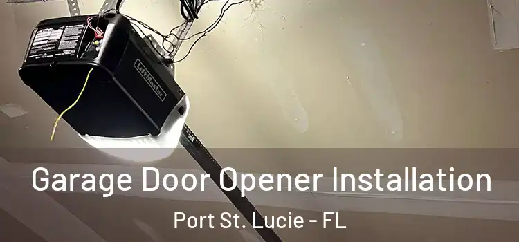  Garage Door Opener Installation Port St. Lucie - FL