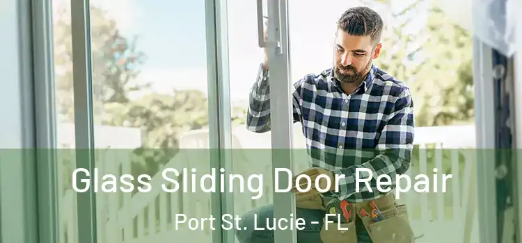 Glass Sliding Door Repair Port St. Lucie - FL