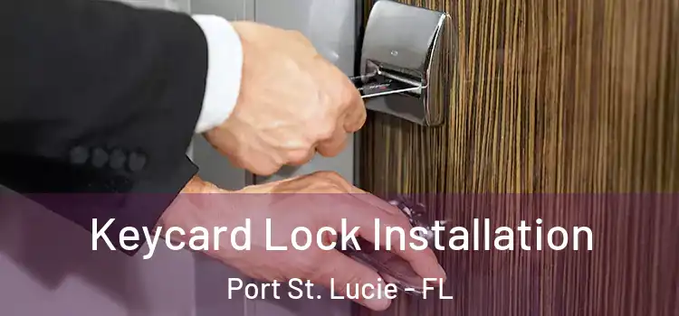  Keycard Lock Installation Port St. Lucie - FL