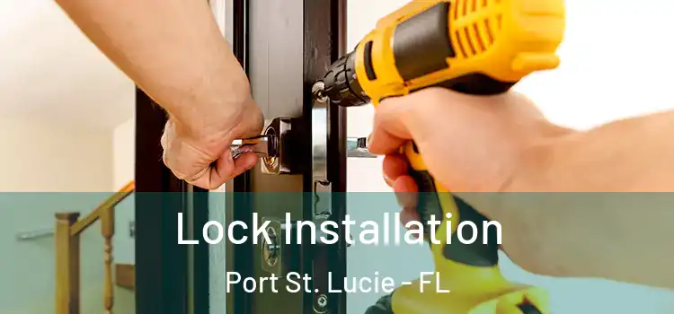 Lock Installation Port St. Lucie - FL