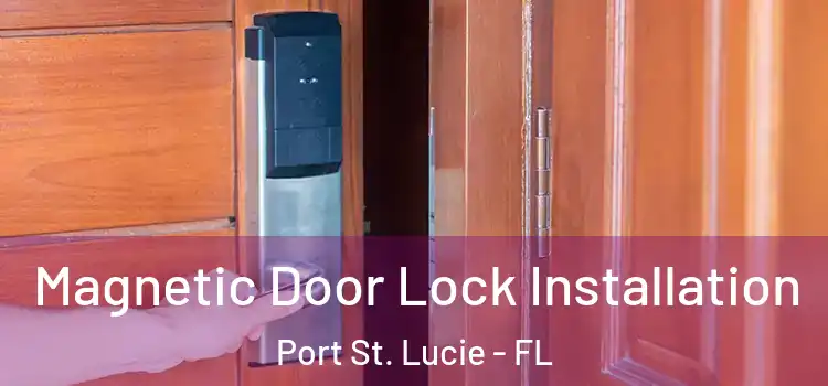  Magnetic Door Lock Installation Port St. Lucie - FL