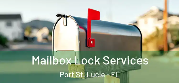 Mailbox Lock Services Port St. Lucie - FL