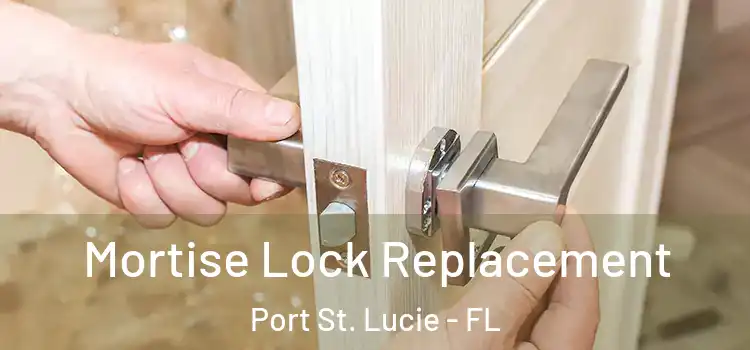 Mortise Lock Replacement Port St. Lucie - FL