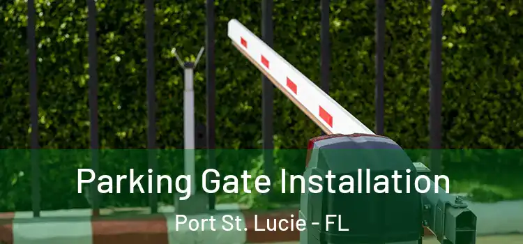  Parking Gate Installation Port St. Lucie - FL