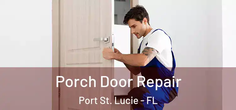  Porch Door Repair Port St. Lucie - FL