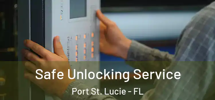  Safe Unlocking Service Port St. Lucie - FL
