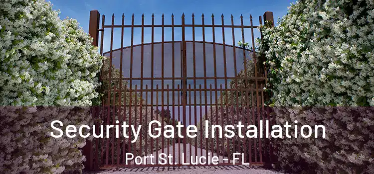 Security Gate Installation Port St. Lucie - FL
