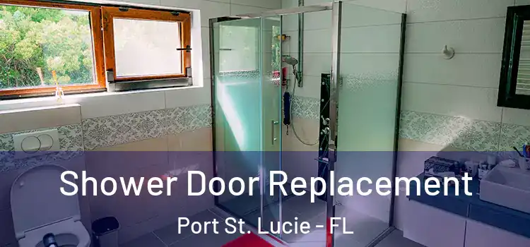  Shower Door Replacement Port St. Lucie - FL