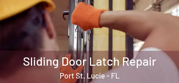 Sliding Door Latch Repair Port St. Lucie - FL