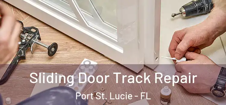 Sliding Door Track Repair Port St. Lucie - FL