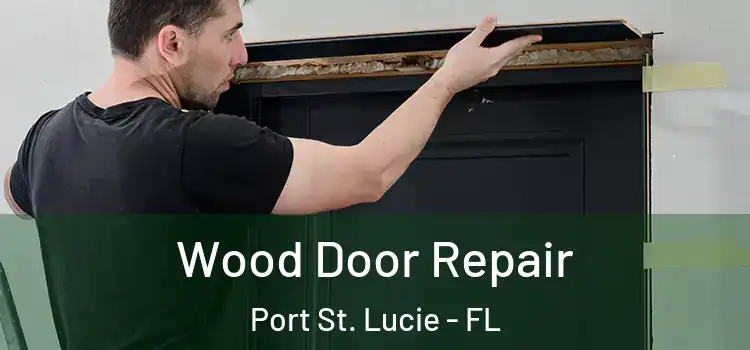 Wood Door Repair Port St. Lucie - FL